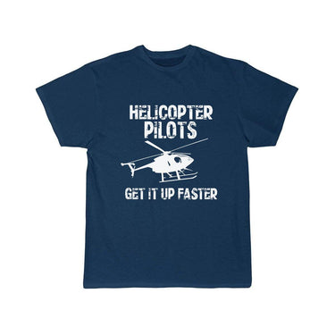 HELICOPTER PILOTS GET IT UP FASTER T SHIRT THE AV8R